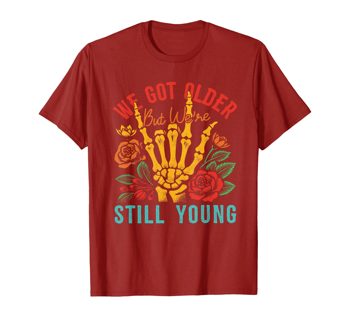 We Got Older But We're Still Young Apparel T-Shirt