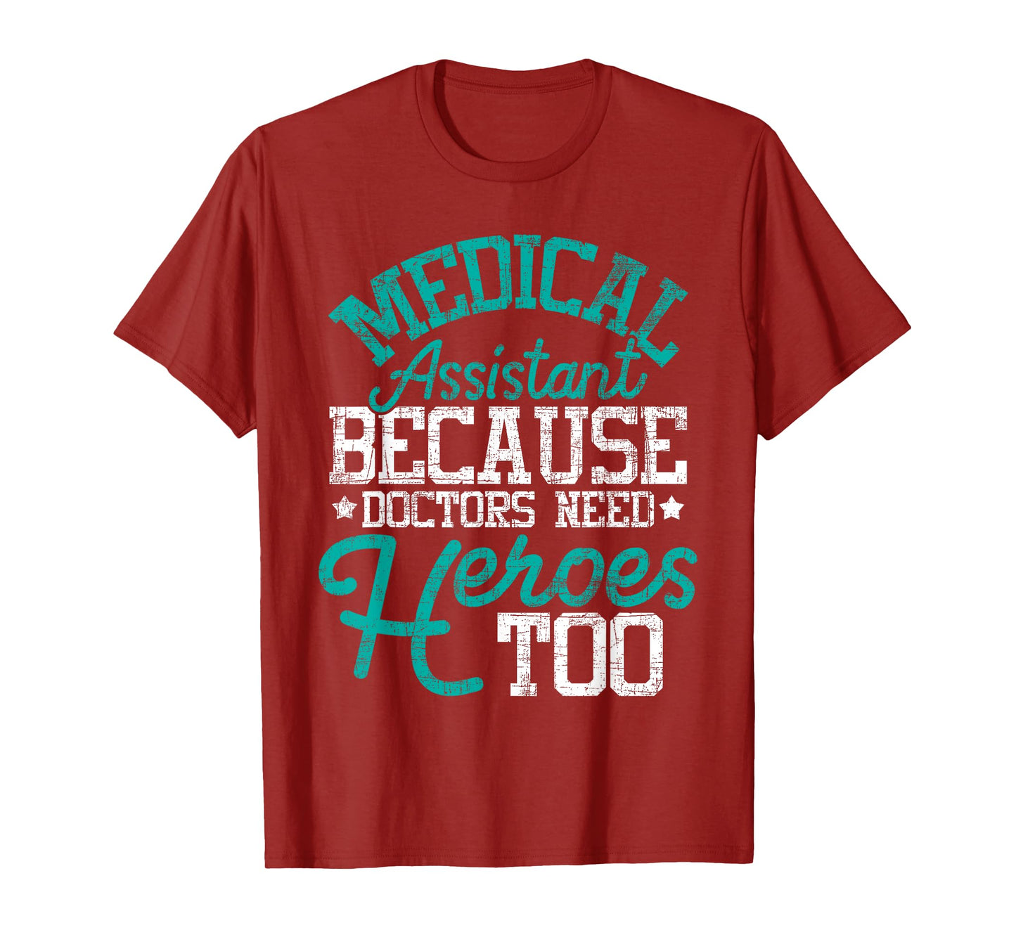 Doctors Need Heroes - Medical Assistant Healthcare Worker MA T-Shirt