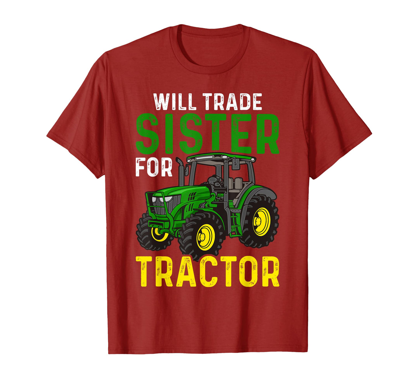Will Trade Sister For Tractor - Farmer & Farming T-Shirt