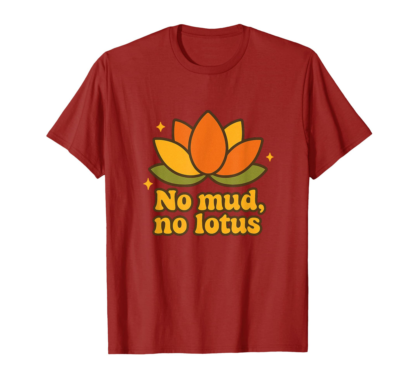 No Mud No Lotus Yoga Sayings Yogi Flower Chakra Energy Vibes T-Shirt