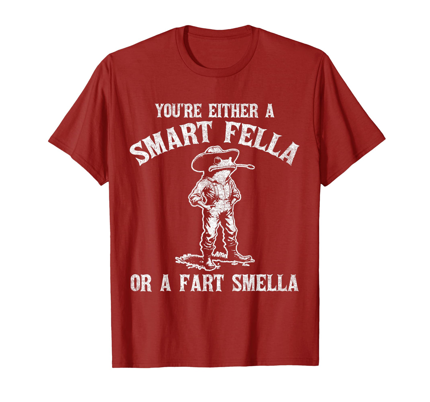 You're Either A Smart Fella Or A Fart Smella T-Shirt