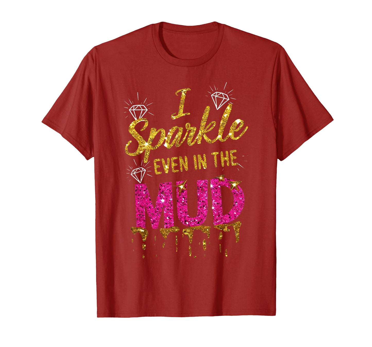 Woman I Sparkle Even in Mud Run Team Princess Mudding Girls T-Shirt
