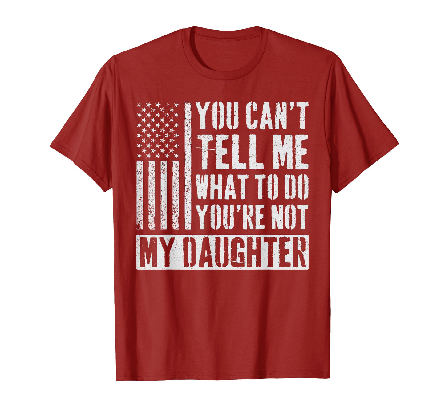 You Can't Tell Me What To Do Daughter T-Shirt