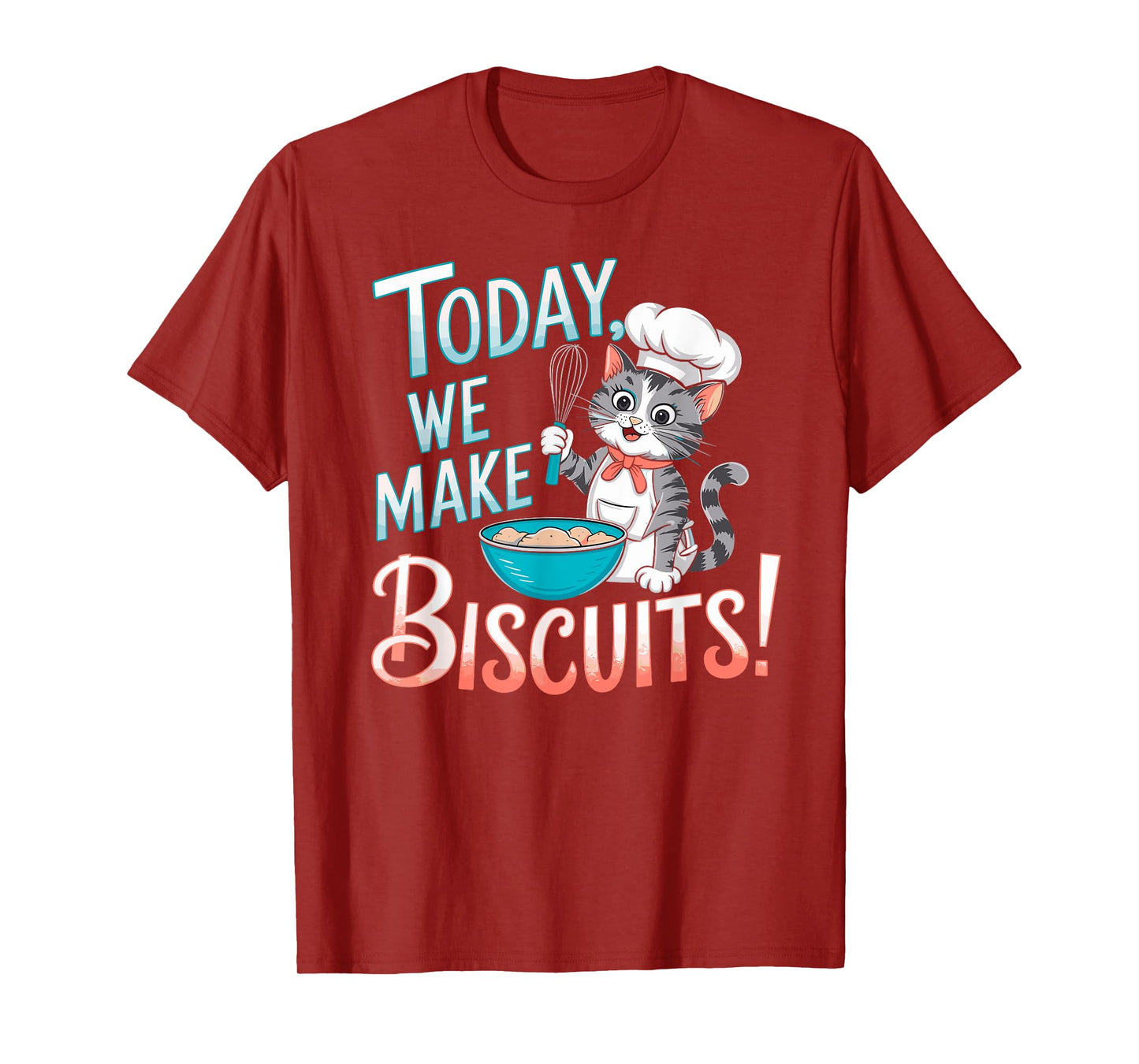 Today We Make Biscuits Cute Kitty Baker Cat Baking Lover T-Shirt for Men Women Girls Kids