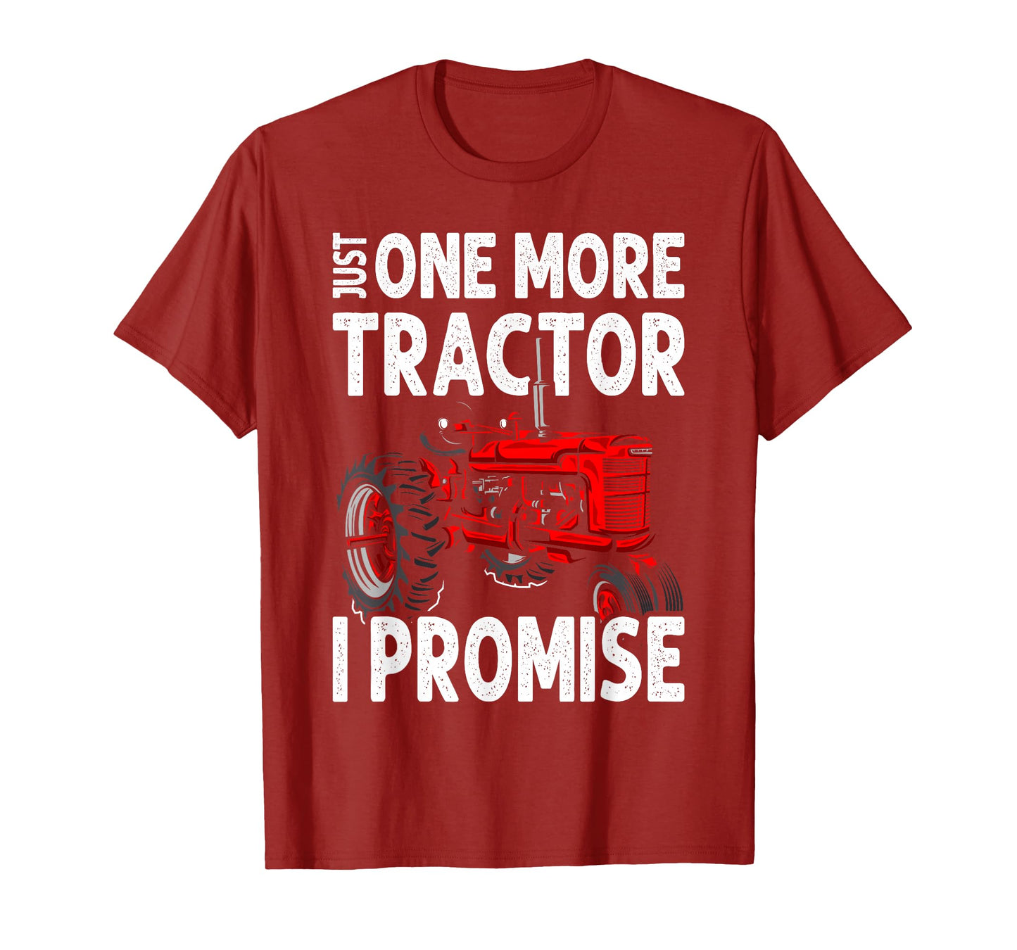 Just One More Tractor I Promise For Farmers T-Shirt