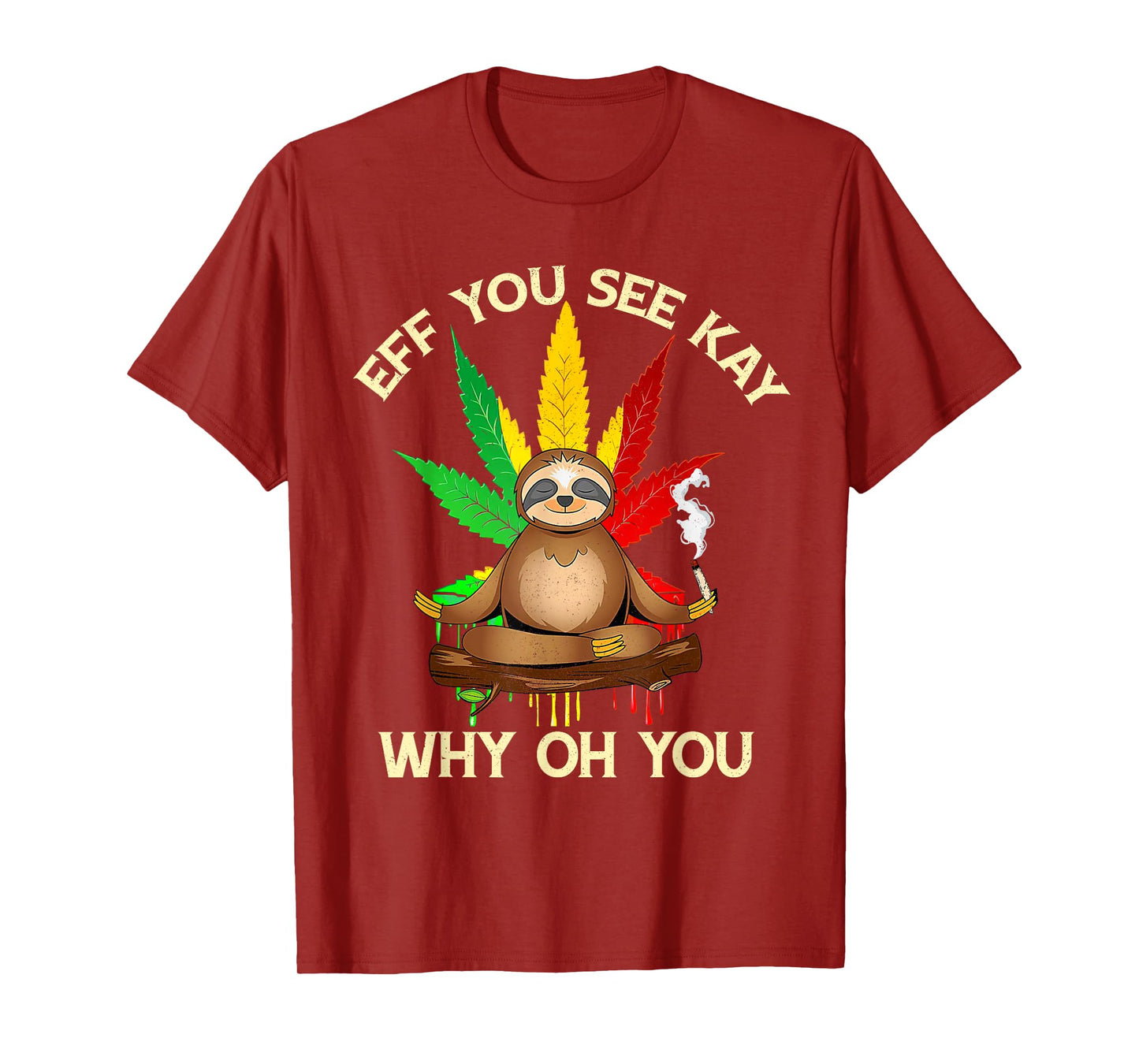 Eff You See Kay Why Oh Youu Funny Sloth Yoga Weed Lover T-Shirt