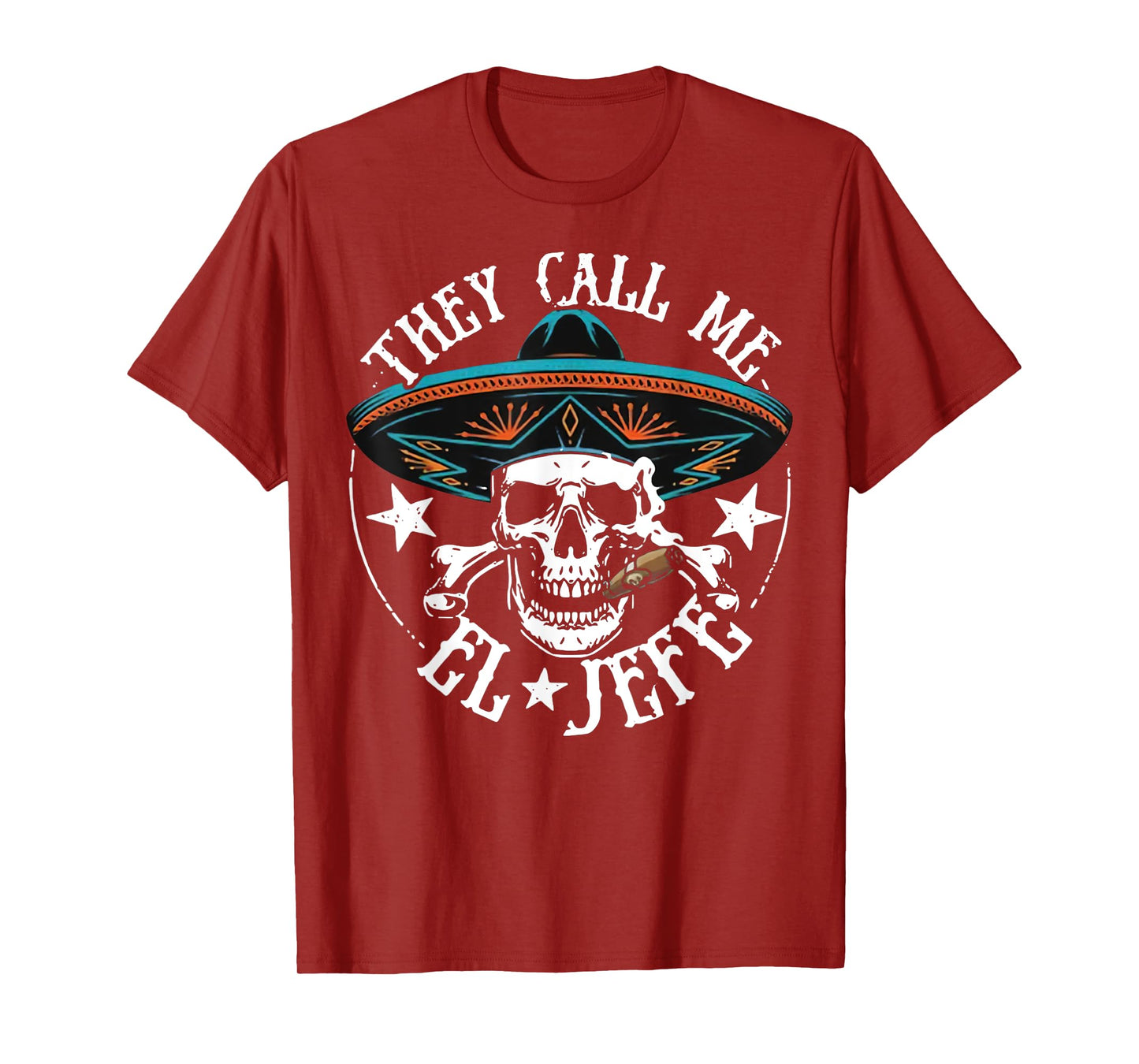 They Call Me El Jefe Mexican Sugar Skull Cinco De Mayo T-Shirt