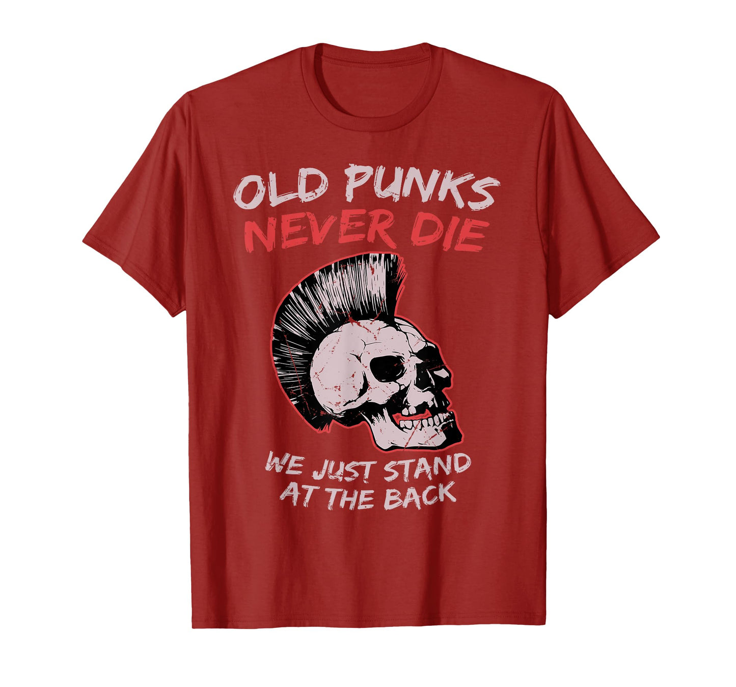 Old Punks Never Die We Just Stand on The Back Rock Music T-Shirt