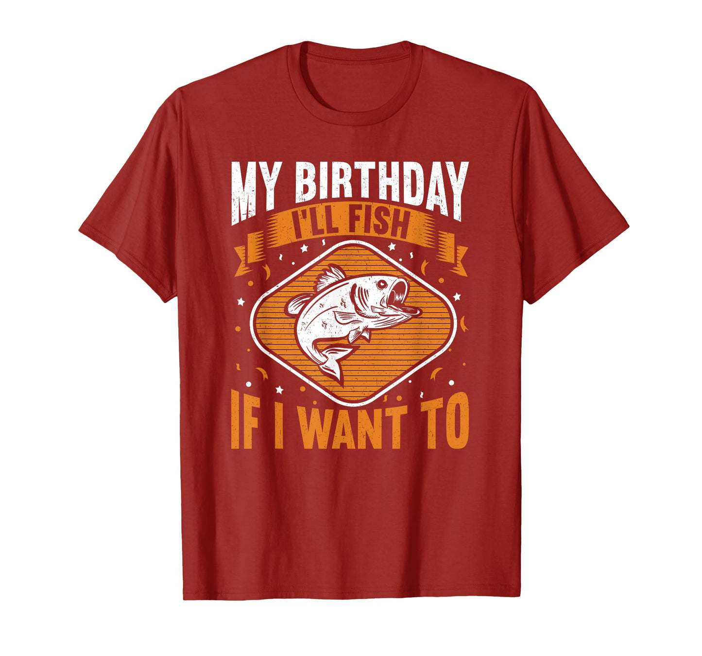 My Birthday I'll Fish If I Want To! Funny Birthday Fishing T-Shirt