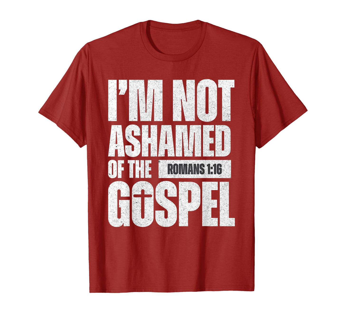 I'm not ashamed of the Gospel of Christ Jesus Romans 1:16 T-Shirt