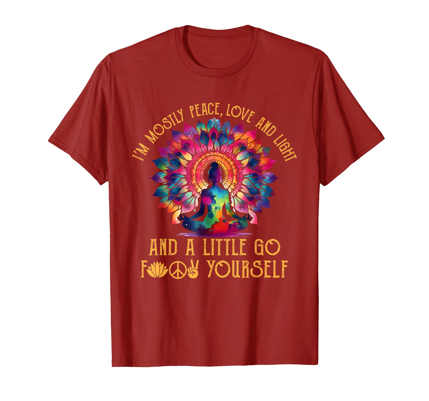 I'm Mostly Peace Love And Light & Little Go F Yourself Yoga T-Shirt