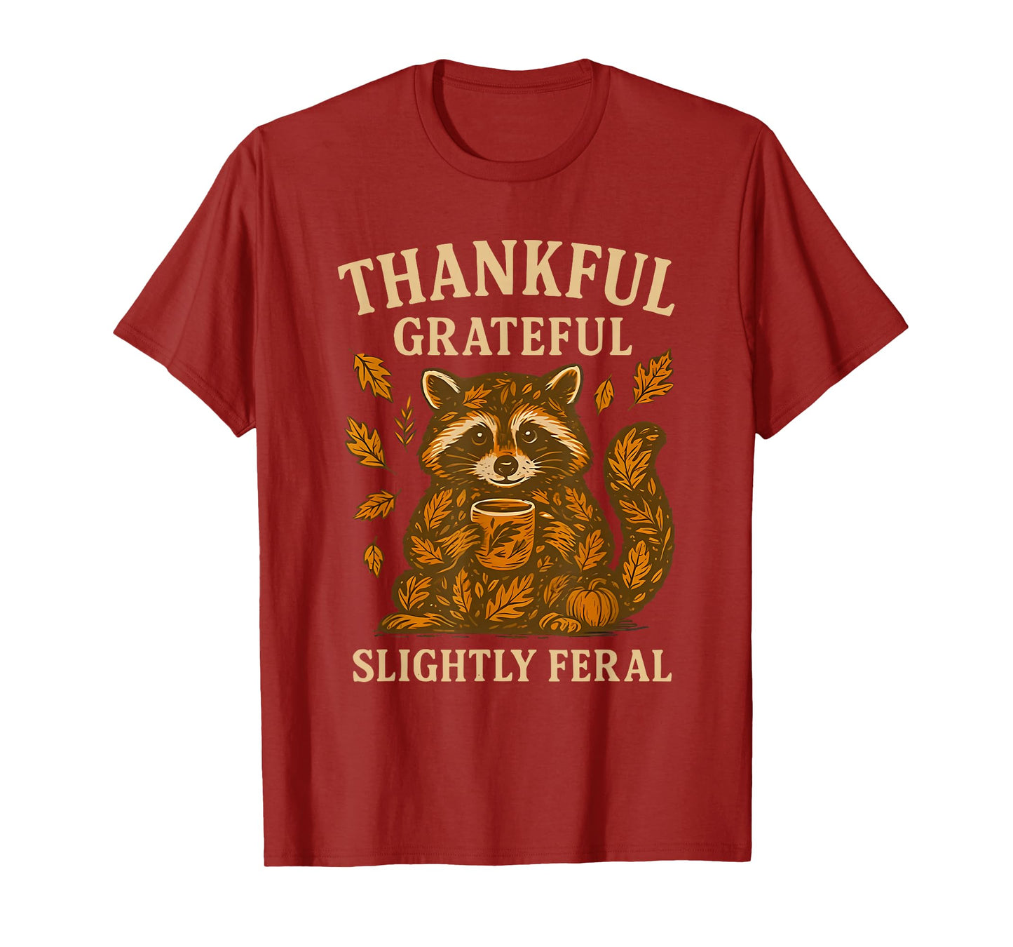 Thankful Grateful Slightly Feral Funny Raccoon Autumn Fall T-Shirt