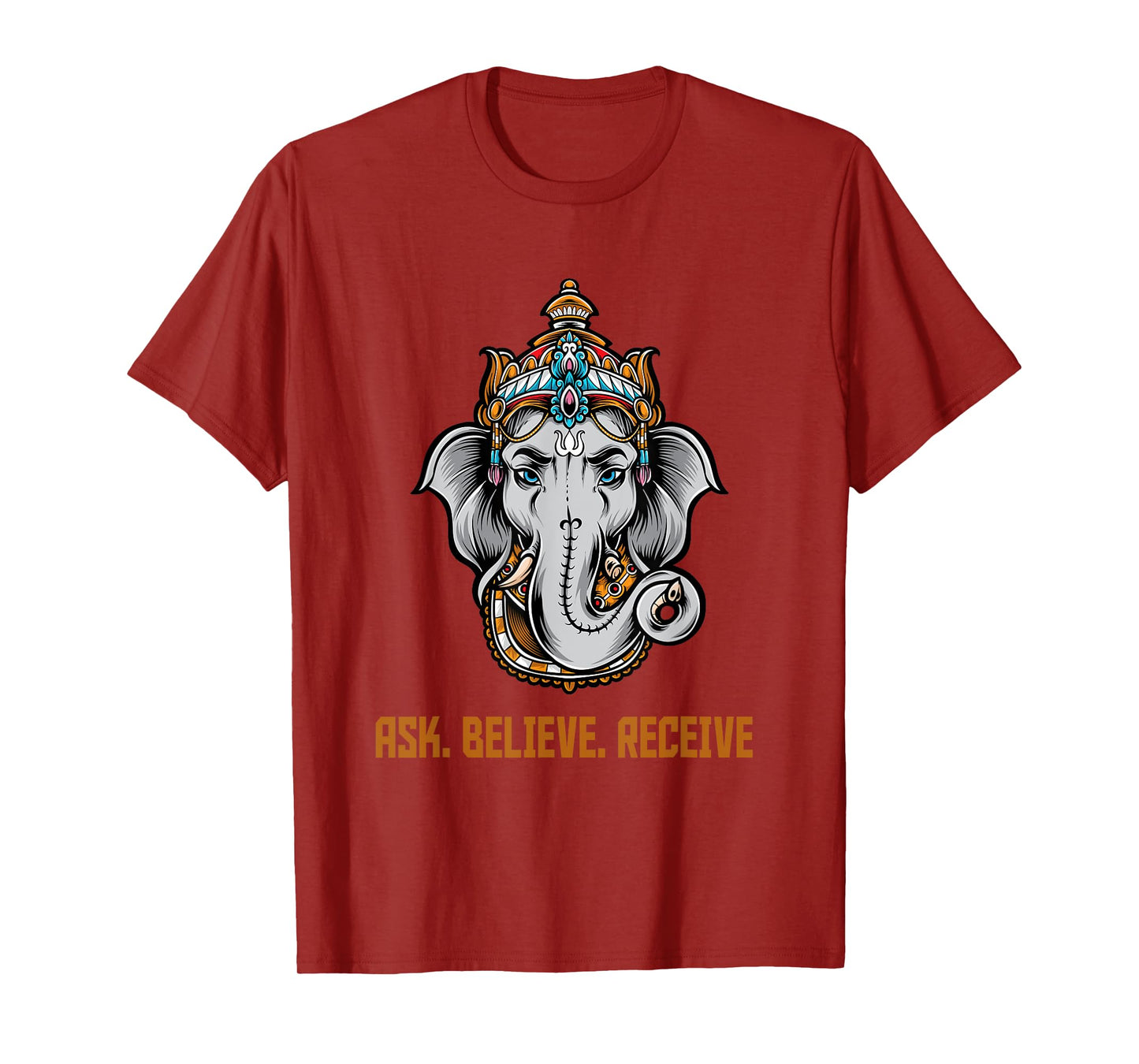 Lord Ganesha Ask Believe Receive T-Shirt