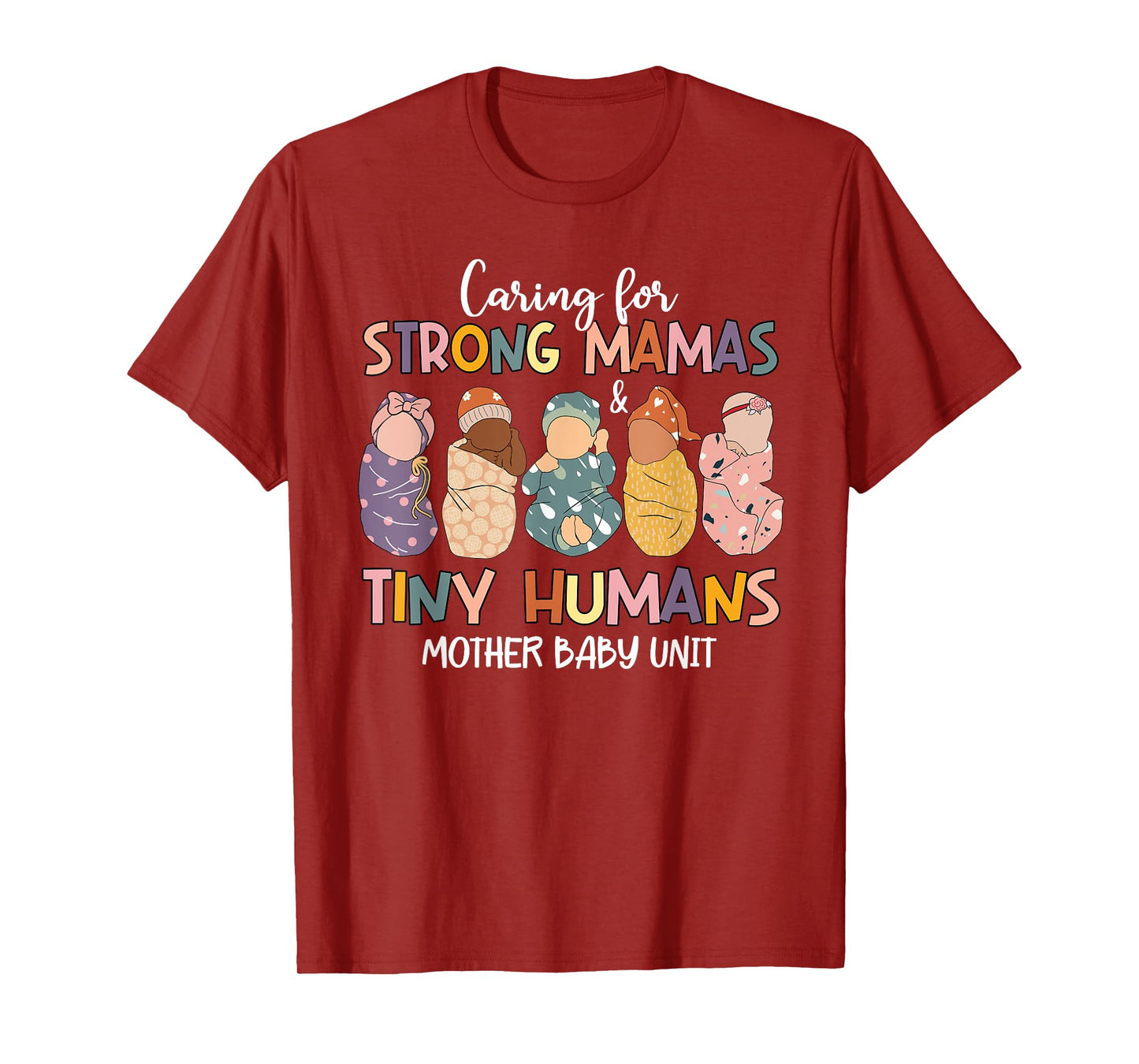 Caring For Strong Mamas & Tiny Humans Mother Baby Unit T-Shirt
