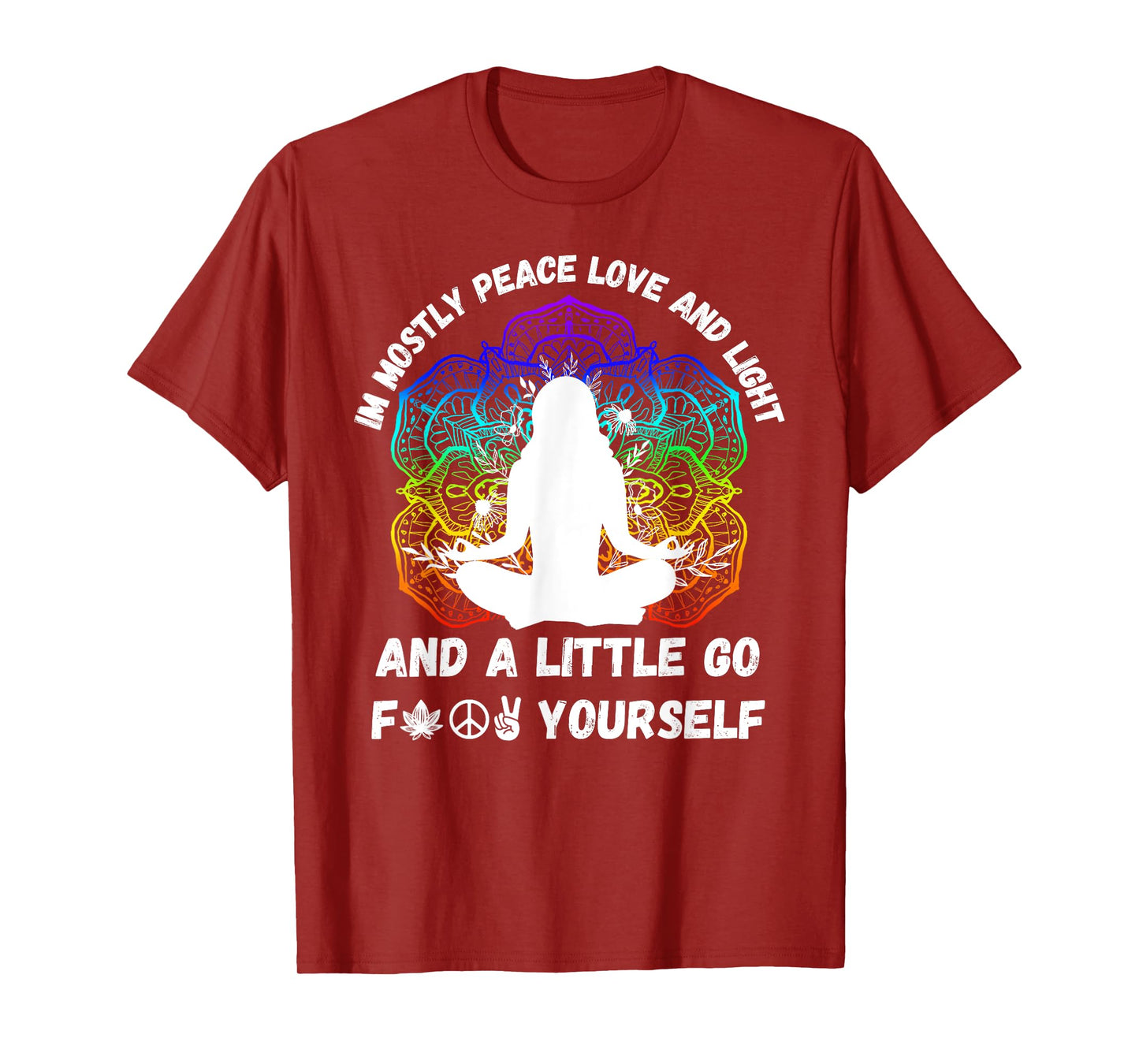 I'm Mostly Peace Love And Light & Little Go F Yourself Yoga T-Shirt