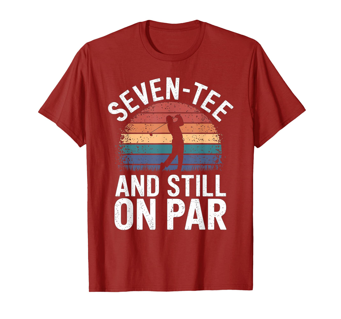 Seven-Tee and Still On Par 70th Birthday Funny Golfing T-Shirt