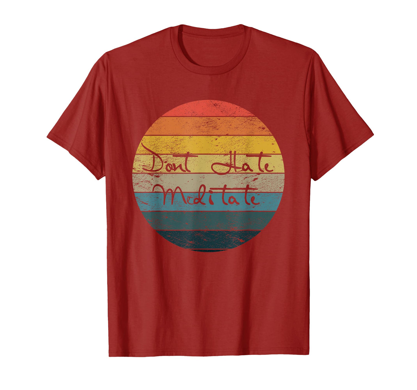 Dont Hate Meditate Gift Idea for Yoga Lovers T-Shirt