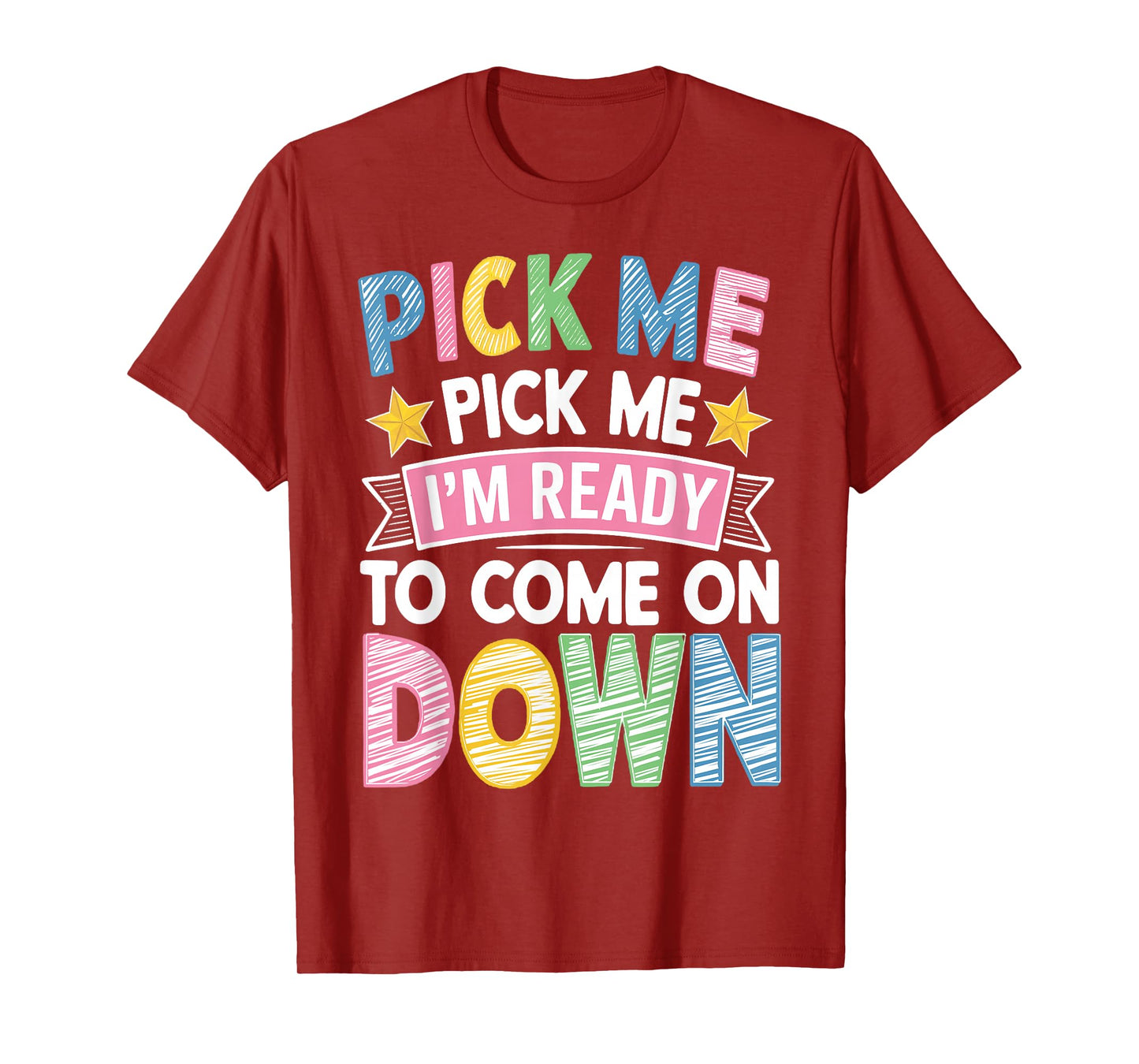 Pick Me Im Ready to Come On Down T-Shirt