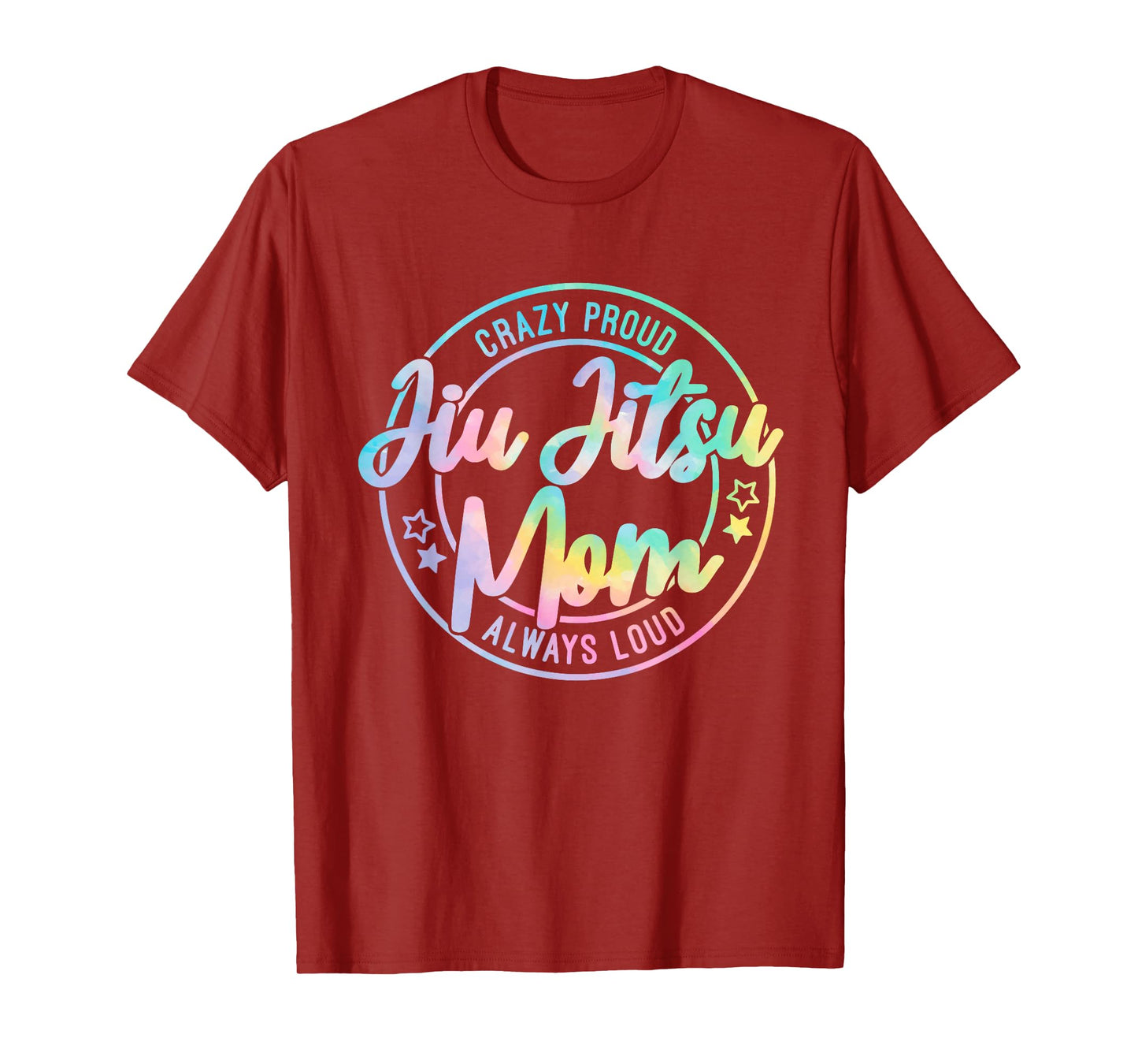 Crazy Proud Jiu Jitsu Mom Tie Dye Always Loud Mother's Day T-Shirt