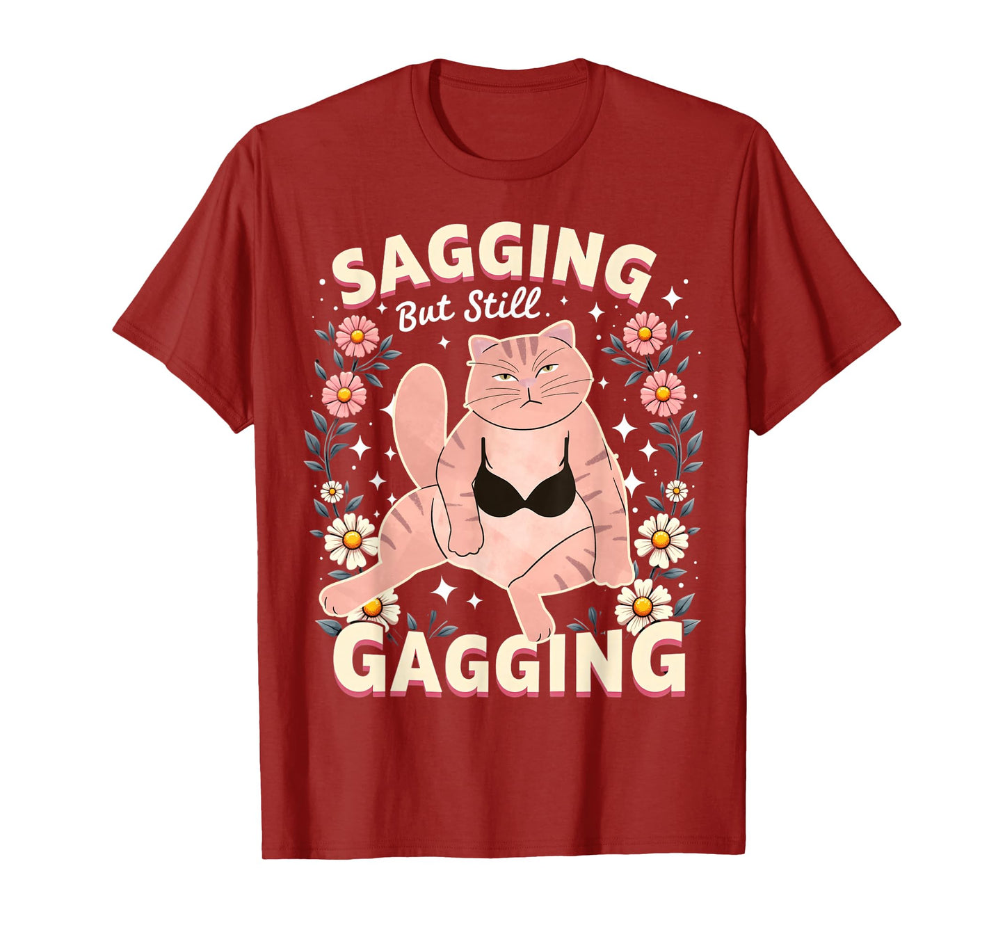 Sagging But Still Gagging Raunchy Dirty Gag Shirts for Women T-Shirt