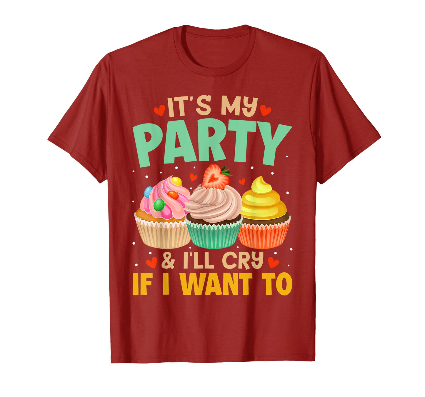 It's My Party And I'll Cry If I Want To Shirt Funny Gift T-Shirt