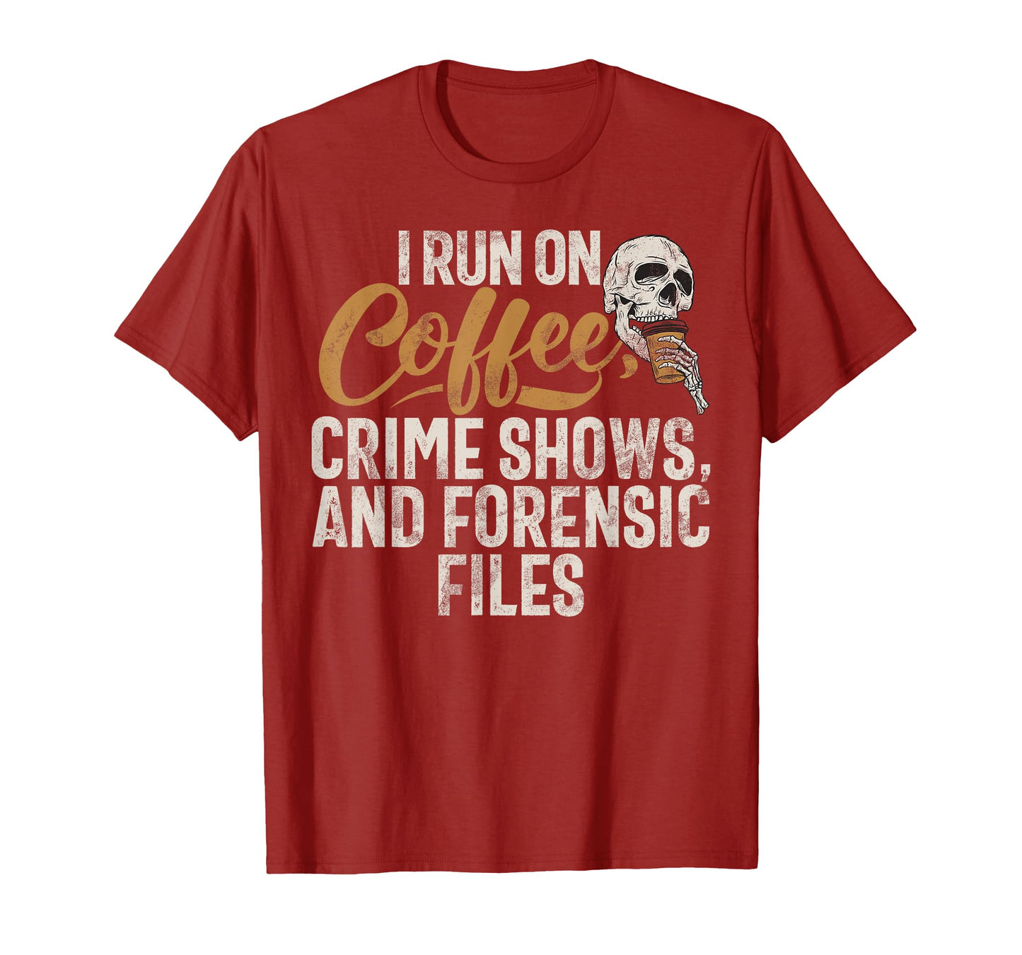 I run on Coffee Crime shows and Forensic Files True Crime T-Shirt