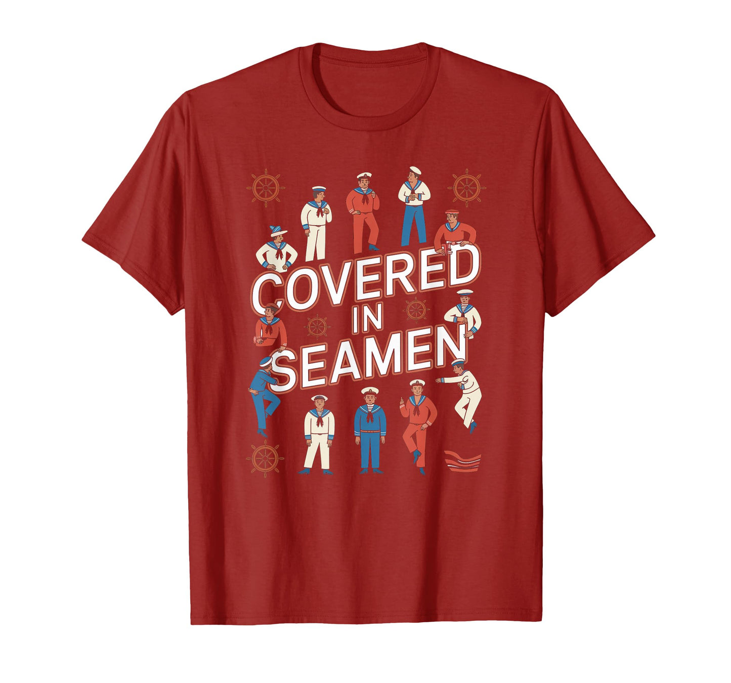 Covered In Seamen Joke Sarcastic Wife Women Mom Sassy Humor T-Shirt