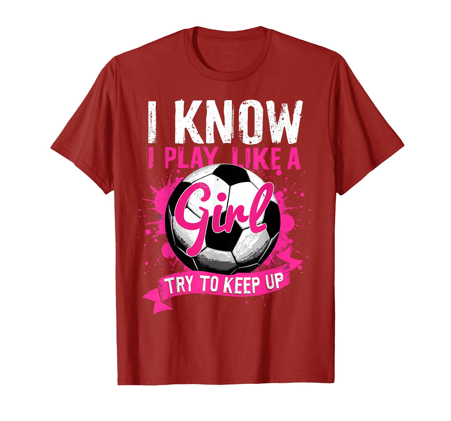 Know I Play Like A Girl Soccer T-Shirt