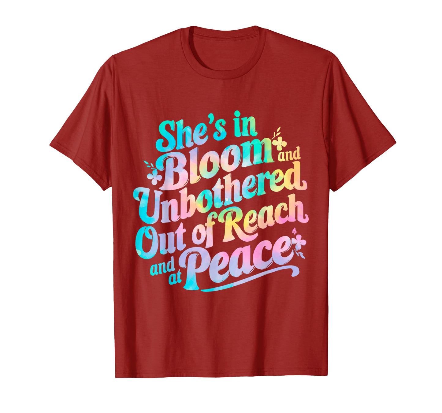 She’s In Bloom And Unbothered Out Of Reach And At Peace T-Shirt