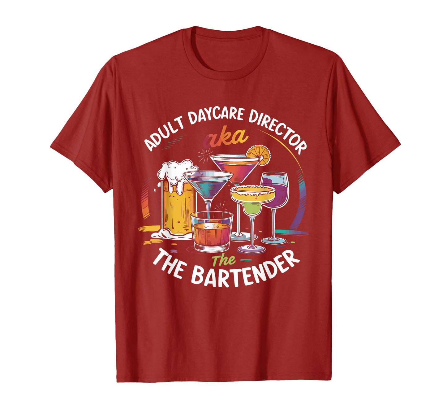 Adult Daycare Director AKA The Bartender Tee For Bartenders T-Shirt