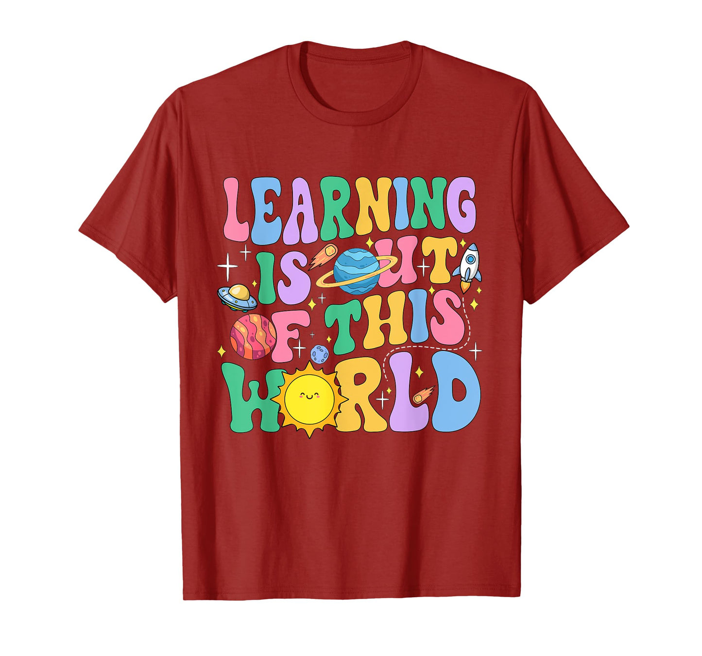 Learning Is Out Of This World Solar System Science Teacher T-Shirt for Men Women Girls Kids