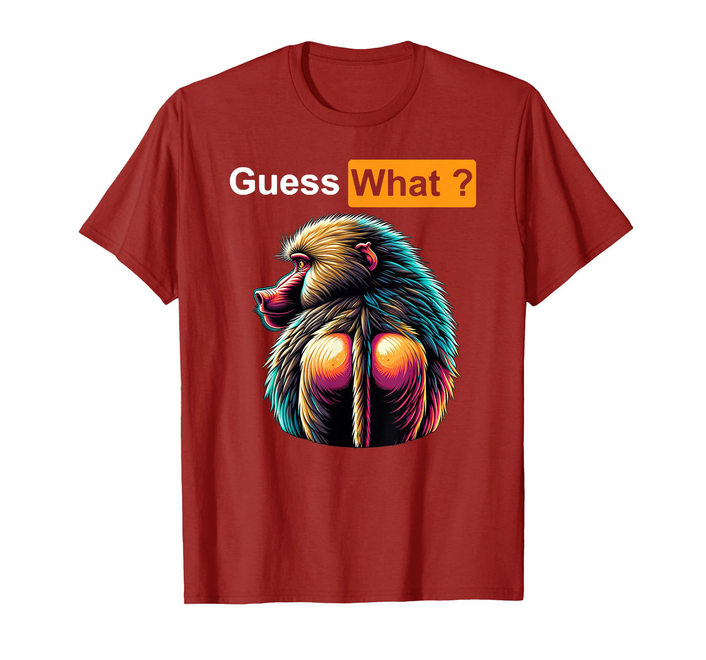 Guess What Baboon Butt T-Shirt