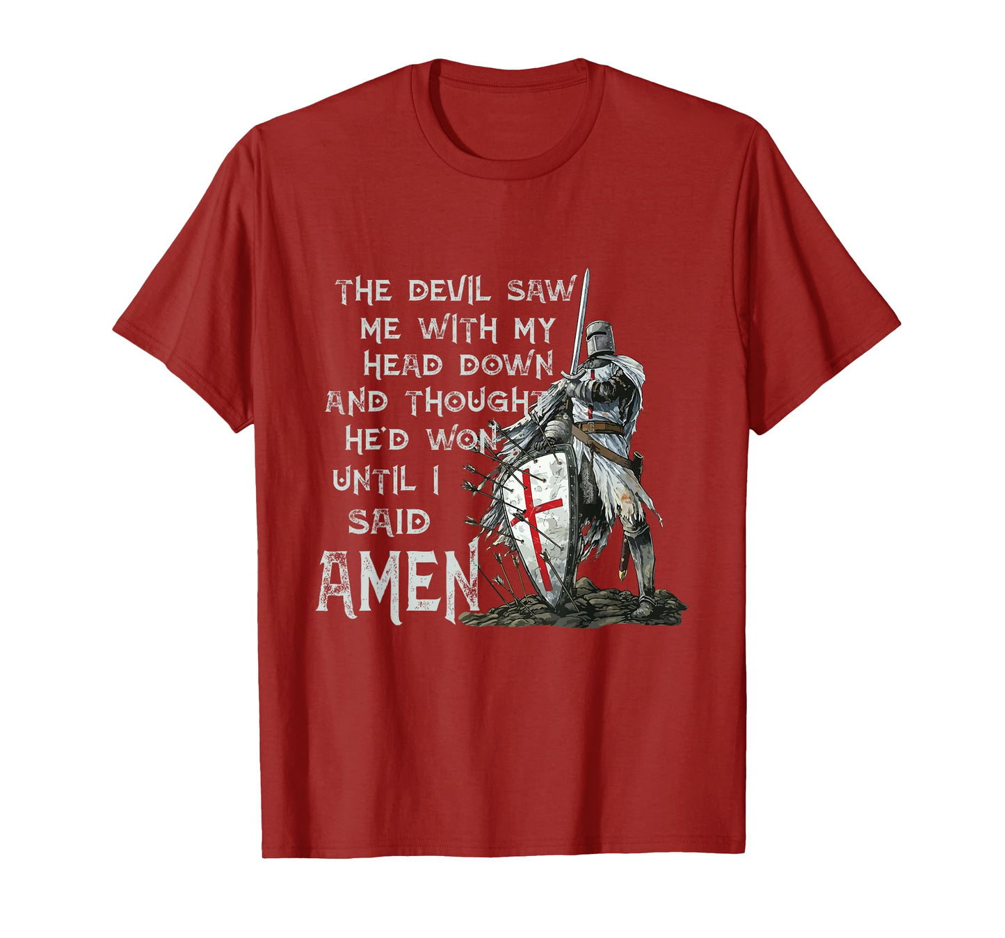The Devil Saw Me With My Head Down Thought He'd Won Knights T-Shirt