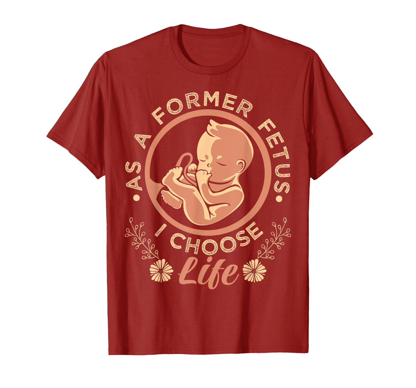 As A Former Fetus I Choose Pro-Life T-Shirt