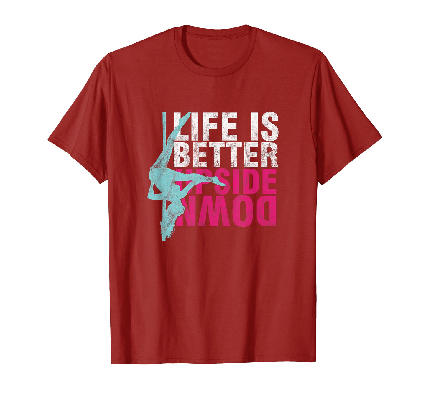 Pole Dancer Life Is Better Upside Down Dancing T-Shirt T-Shirt