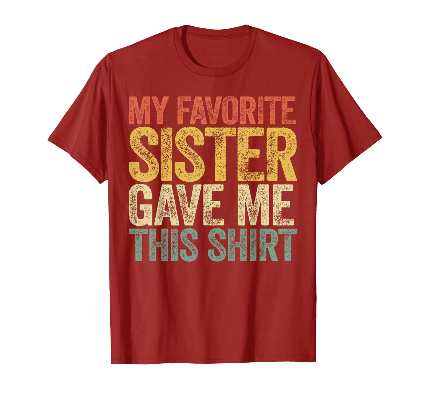 My Favorite Sister Gave Me This Shirt Brother Sister Sibling T-Shirt