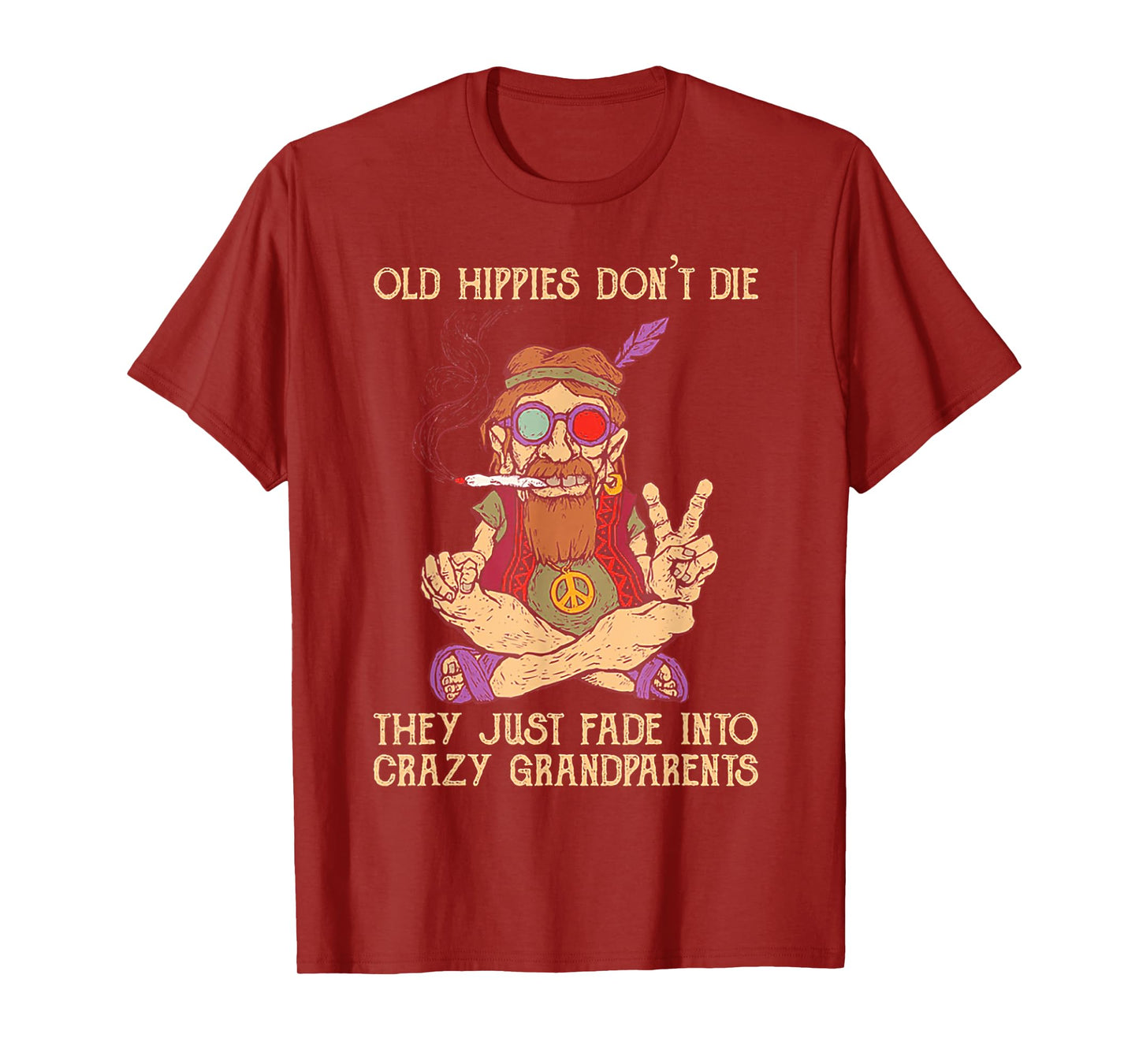 Old Hippies Don't Die They Just Fade Into Crazy Grandarents T-Shirt