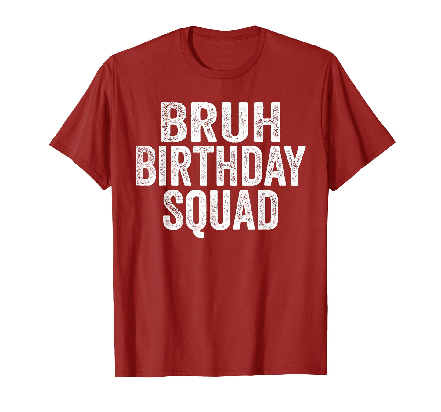 Bruh Birthday Squad Funny Bday Sarcastic Team Party Crew T-Shirt