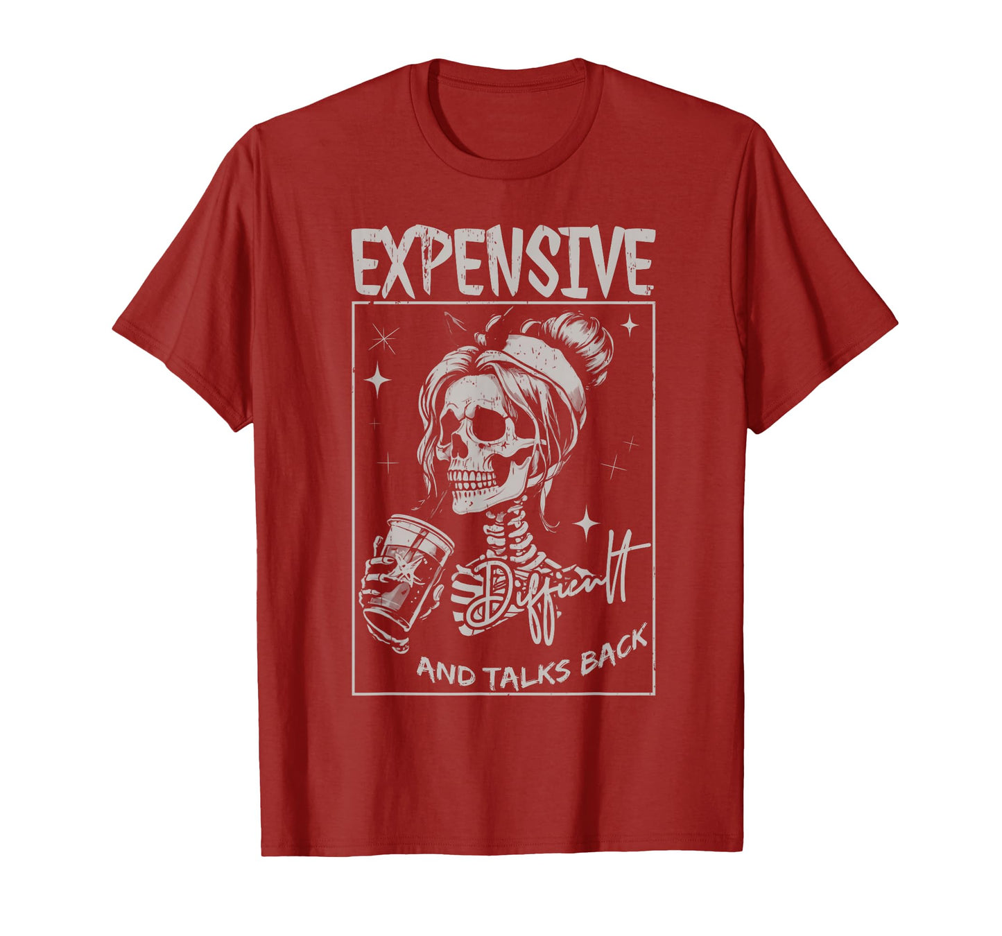 Skeleton Expensive Difficult And Talks Back Mothers Day T-Shirt