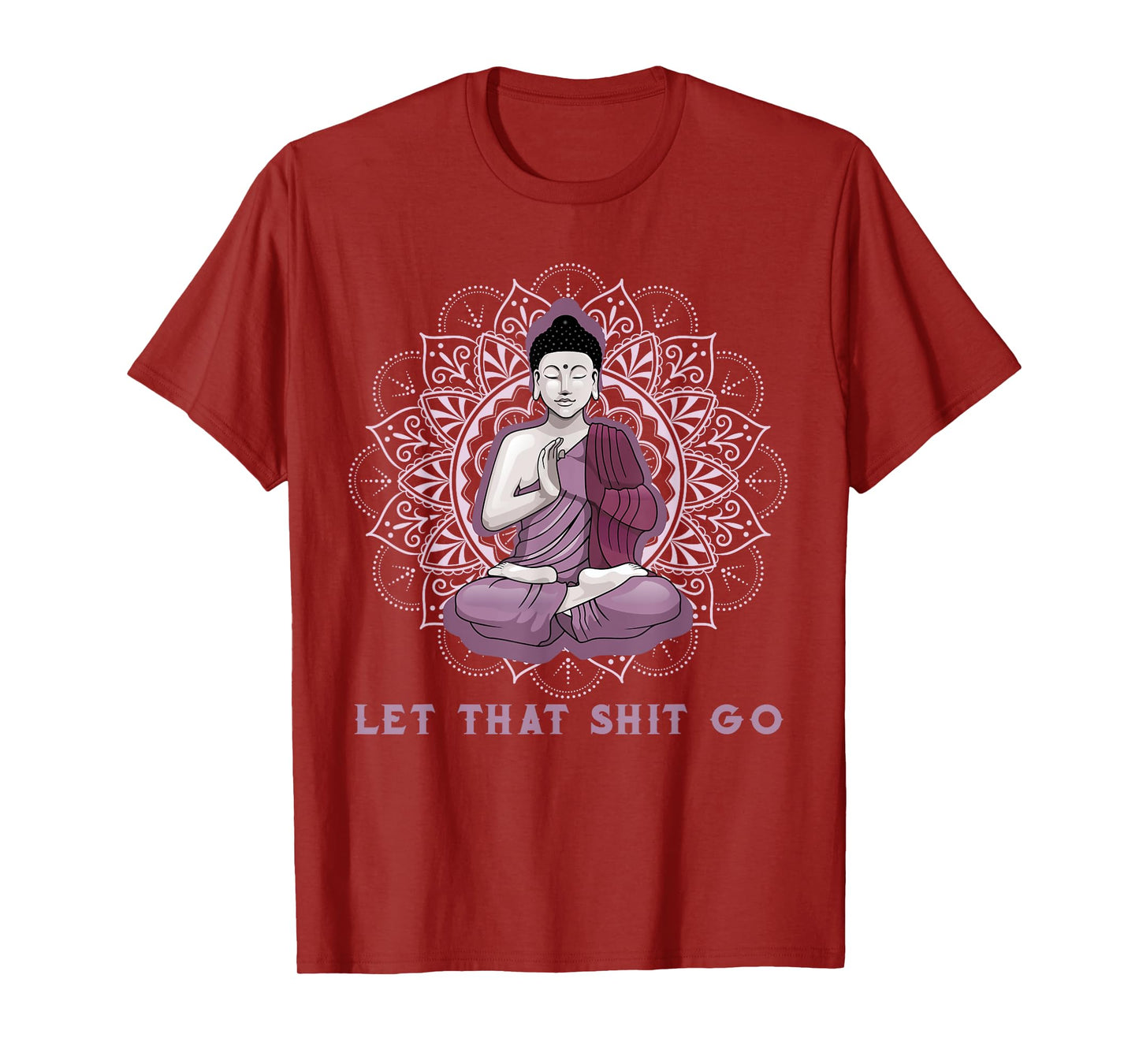 let that shitgo buddha shirt Shit go Yoga Tshirt Men Women T-Shirt