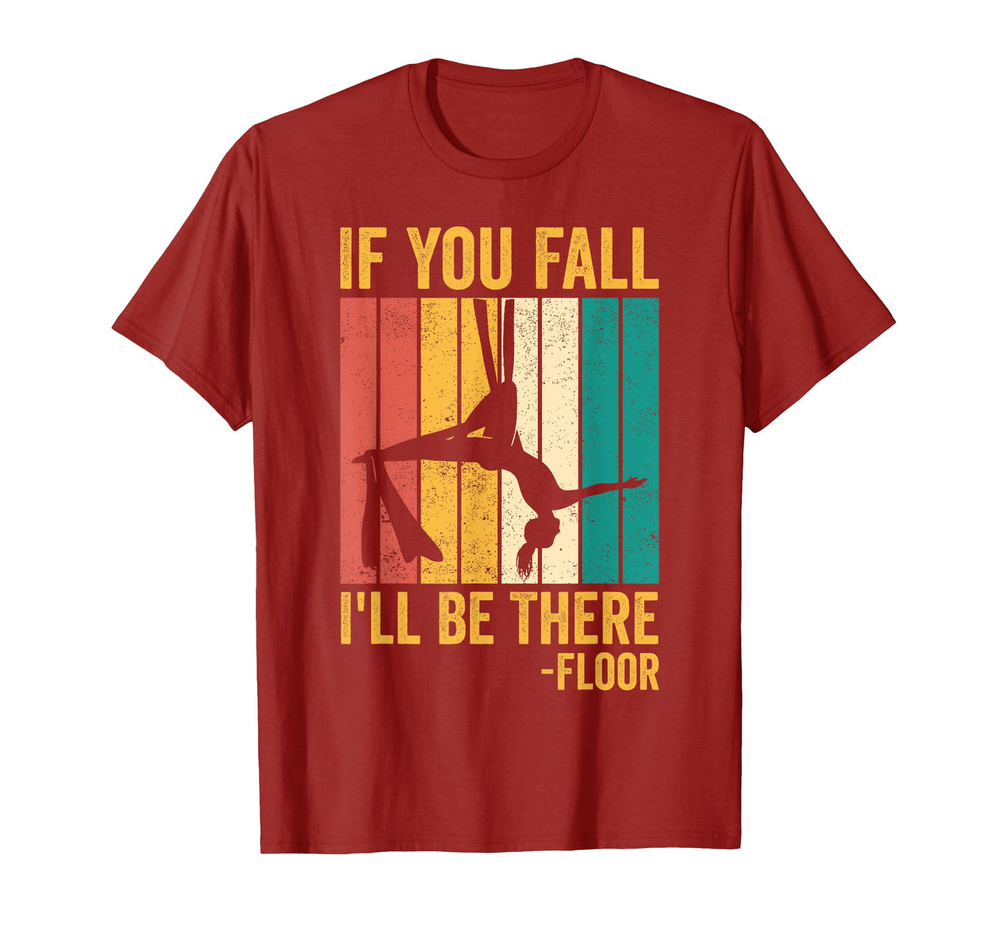 Aerial Silk Aerialist If You Fall I'll Be There Floor T-Shirt