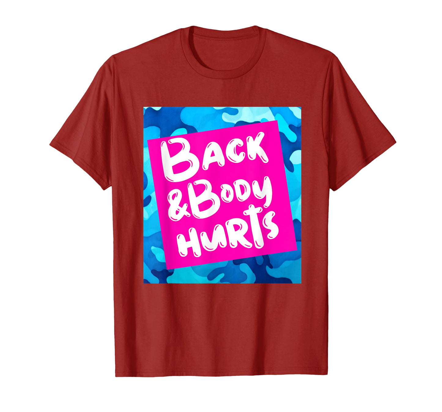 Back & Body Hurts Blue Camouflage Funny Meme Parody Yoga Gym T-Shirt