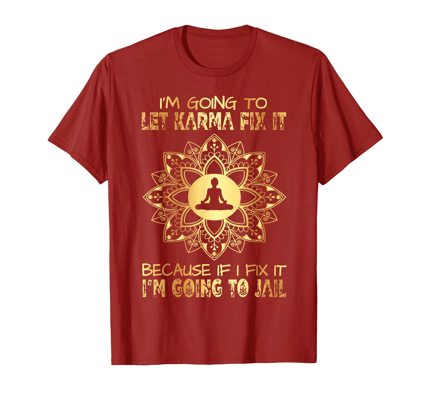 I´m Going To Let Karma Fix It - If I - I'm Going To Jail T-Shirt