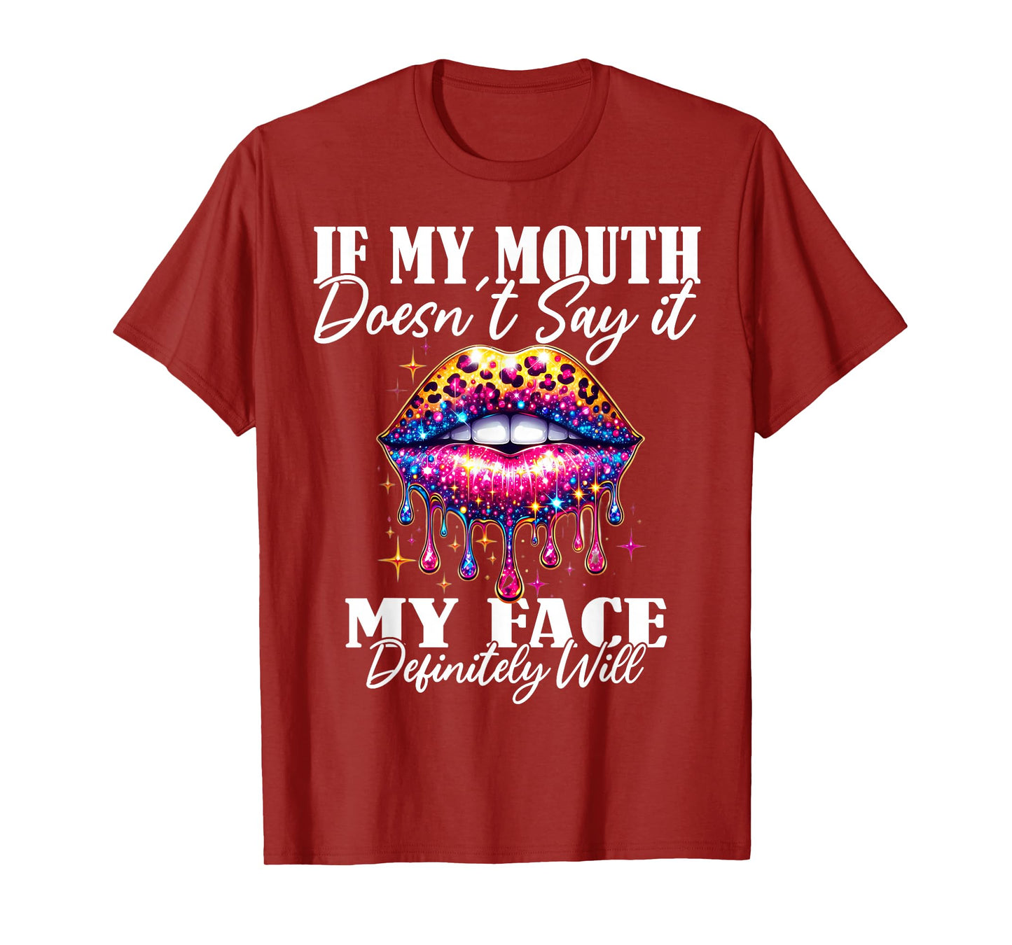 If My Mouth Doesn't Say It My Face Will Sarcastic Sayings T-Shirt
