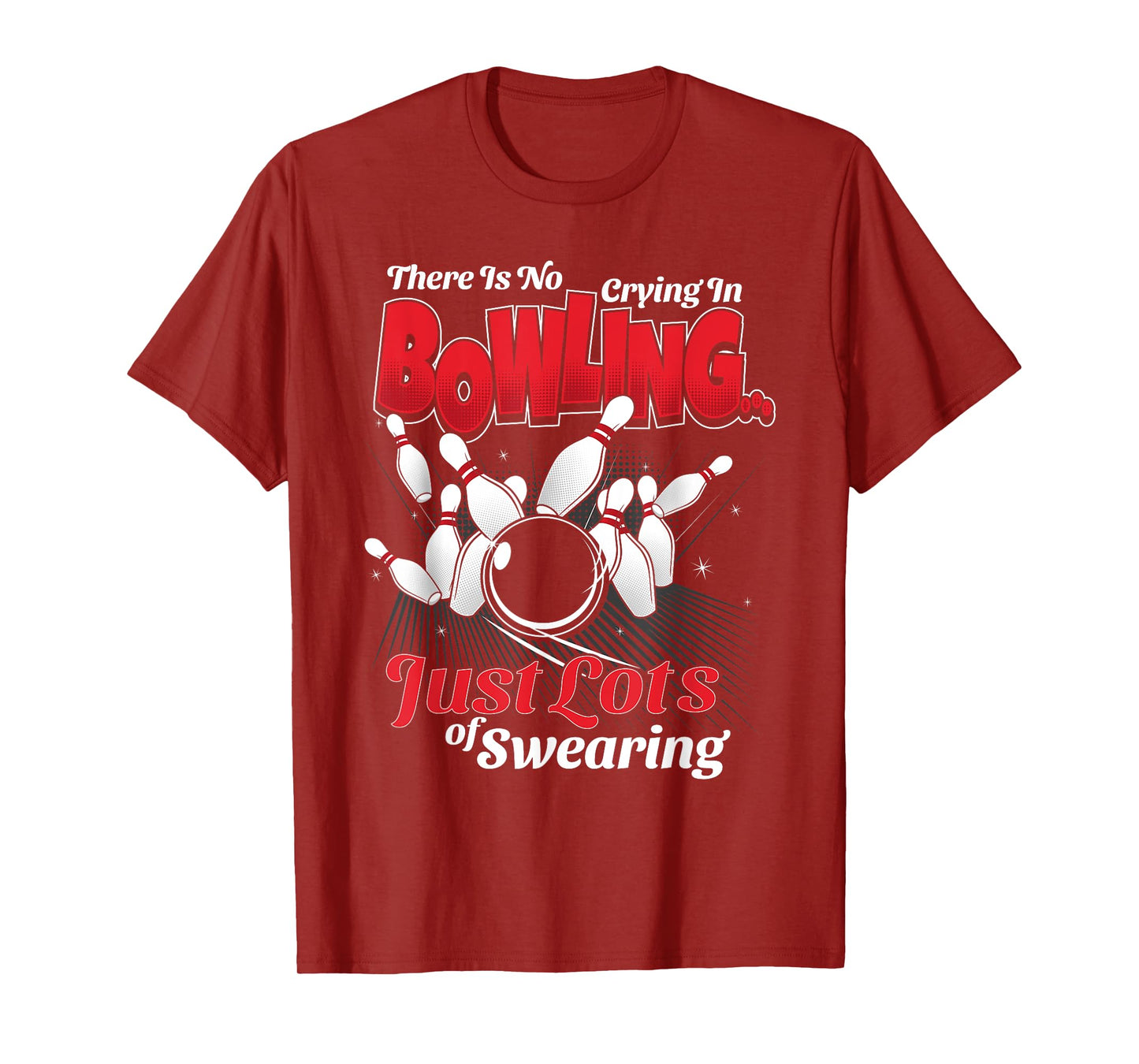 Theres No Crying In Bowling Just Lots Swearing Funny Bowling T-Shirt