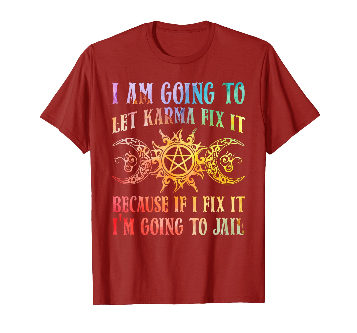 I Am Going To Let Karma Fix It Because If I Fix It Yoga T-Shirt