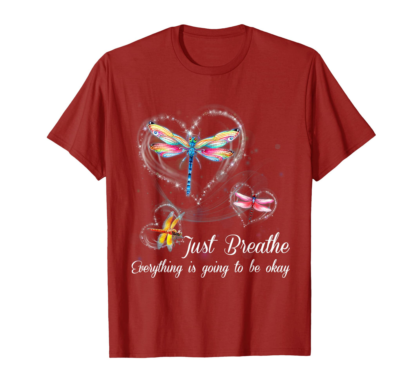 Dragonfly Just Breathe Everything is Going to Okay T-Shirt