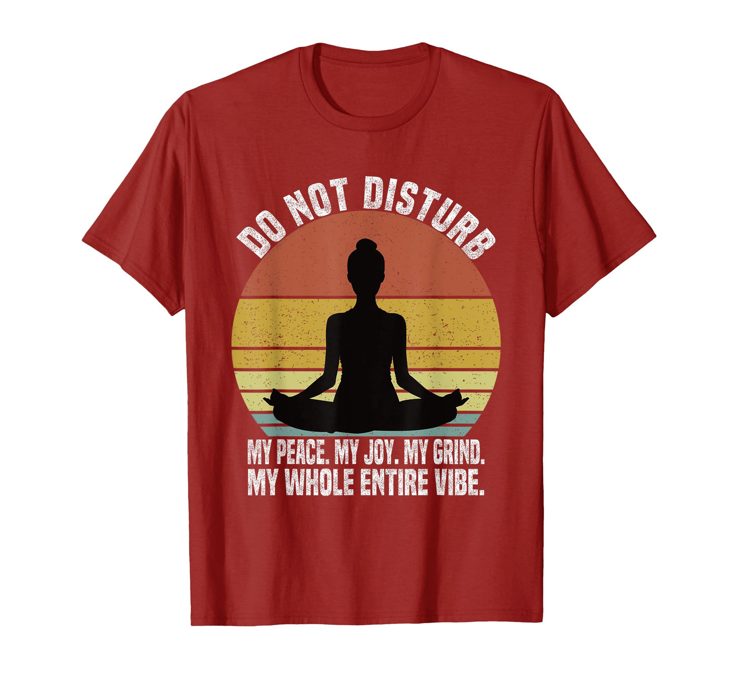 Do Not Disturb My Peace My Joy My Grind My Whole Entire Vibe T-Shirt