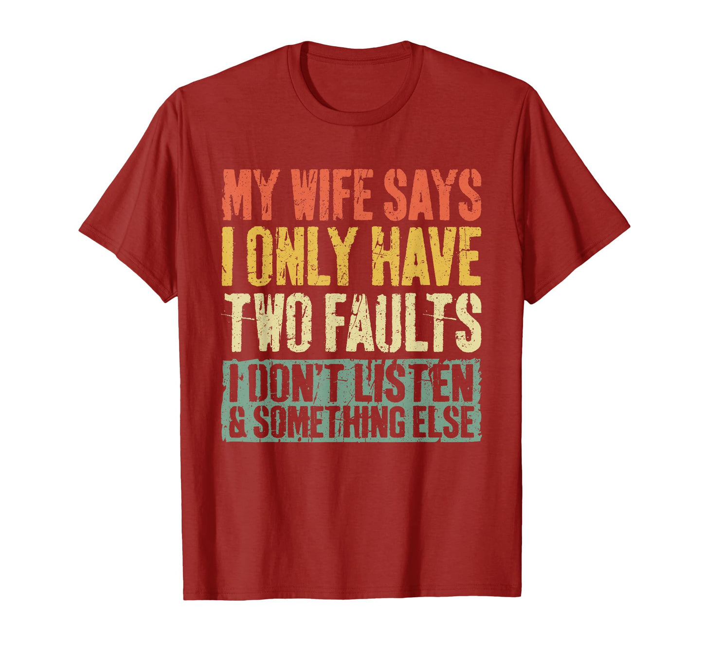 My Wife Says I Only Have Two Faults Shirt Funny Husband T-Shirt