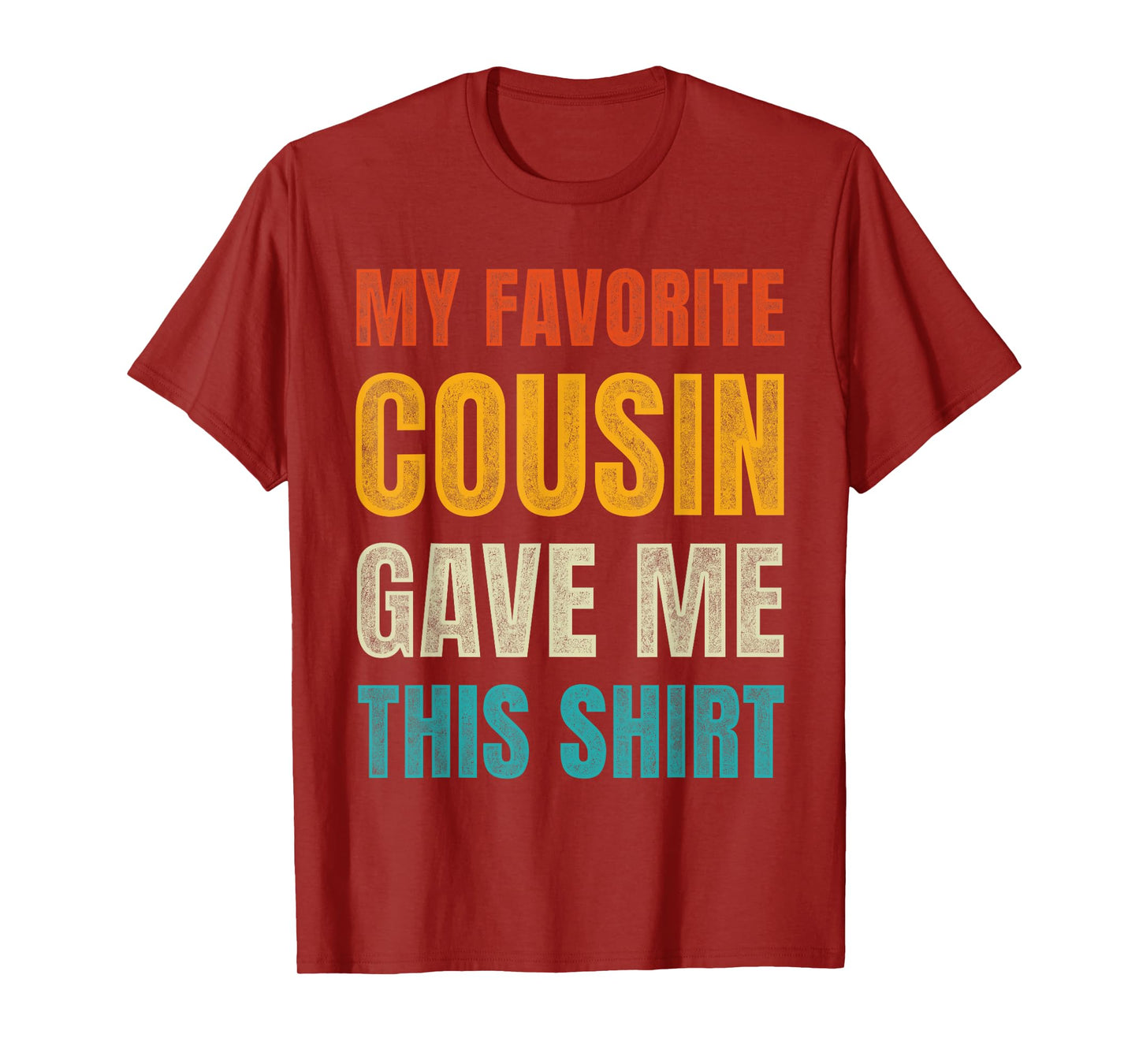 Funny Birthday For Cousins My Favorite Cousin Gave Me This T-Shirt